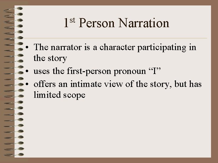 st 1 Person Narration • The narrator is a character participating in the story