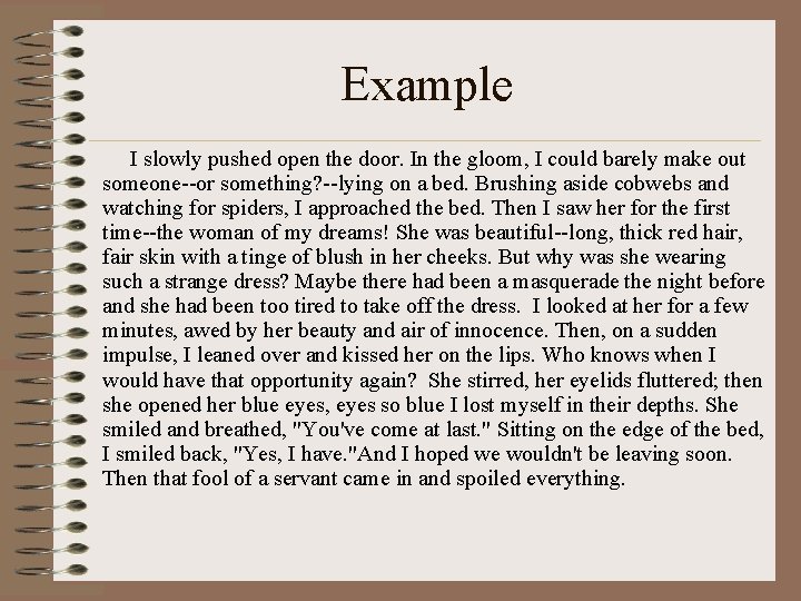 Example I slowly pushed open the door. In the gloom, I could barely make