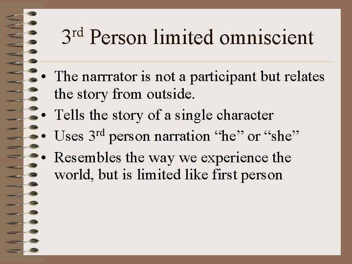 rd 3 Person limited omniscient • The narrrator is not a participant but relates