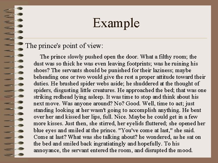 Example The prince's point of view: The prince slowly pushed open the door. What