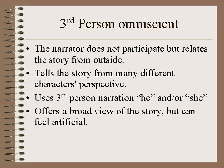 rd 3 Person omniscient • The narrator does not participate but relates the story