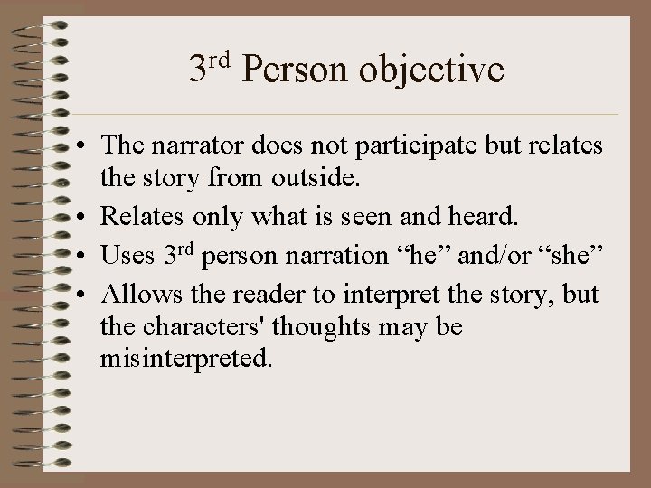 rd 3 Person objective • The narrator does not participate but relates the story
