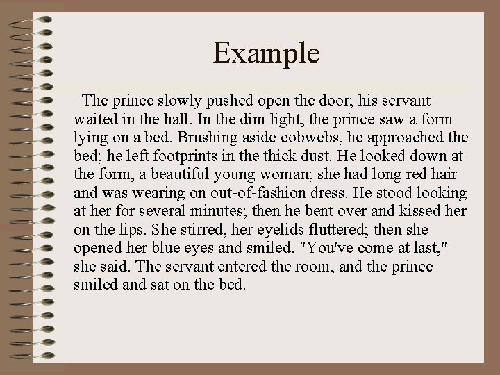 Example The prince slowly pushed open the door; his servant waited in the hall.
