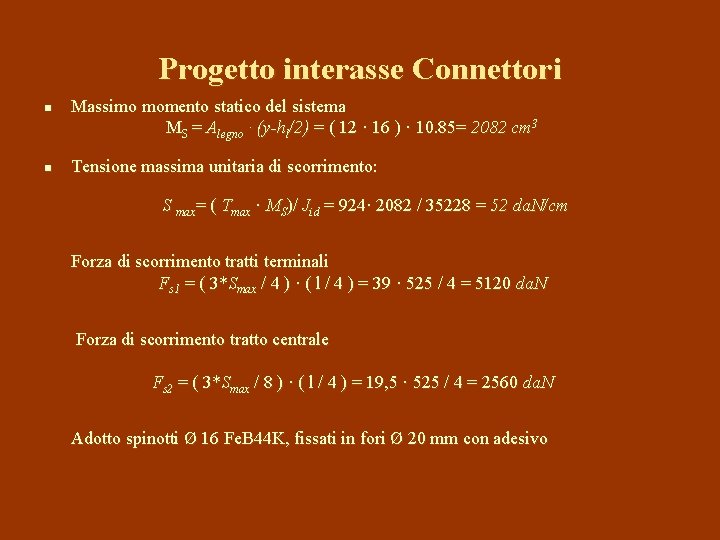 Progetto interasse Connettori n n Massimo momento statico del sistema MS = Alegno ·