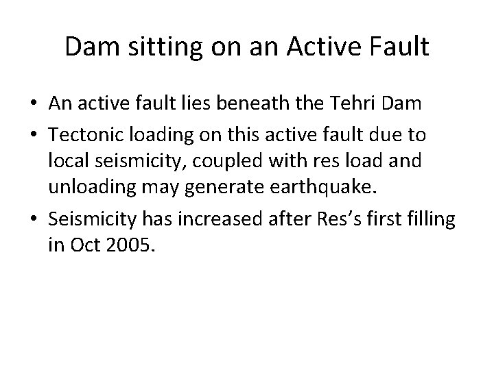 Dam sitting on an Active Fault • An active fault lies beneath the Tehri