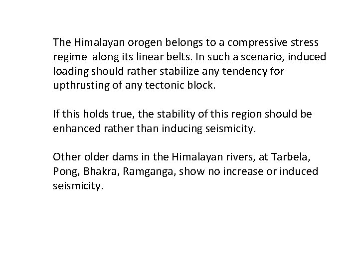 The Himalayan orogen belongs to a compressive stress regime along its linear belts. In