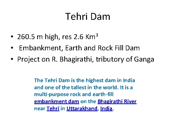Tehri Dam • 260. 5 m high, res 2. 6 Km 3 • Embankment,