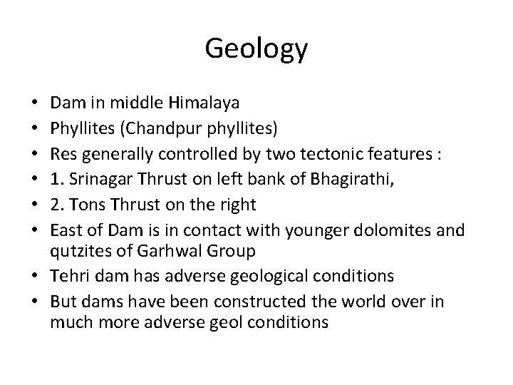 Geology Dam in middle Himalaya Phyllites (Chandpur phyllites) Res generally controlled by two tectonic