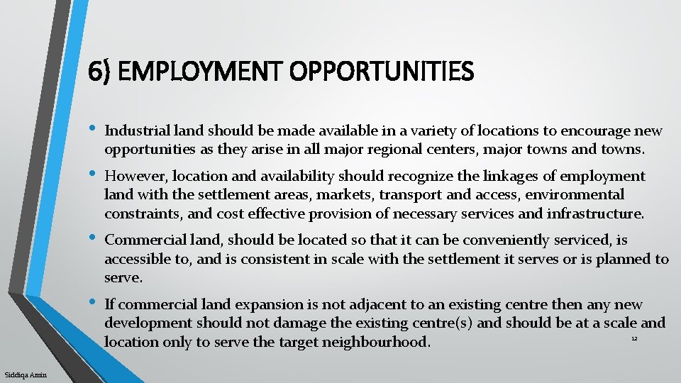 6) EMPLOYMENT OPPORTUNITIES Siddiqa Amin • Industrial land should be made available in a
