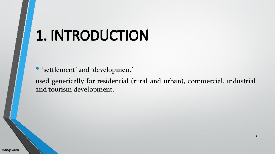 1. INTRODUCTION • ‘settlement’ and ‘development’ used generically for residential (rural and urban), commercial,
