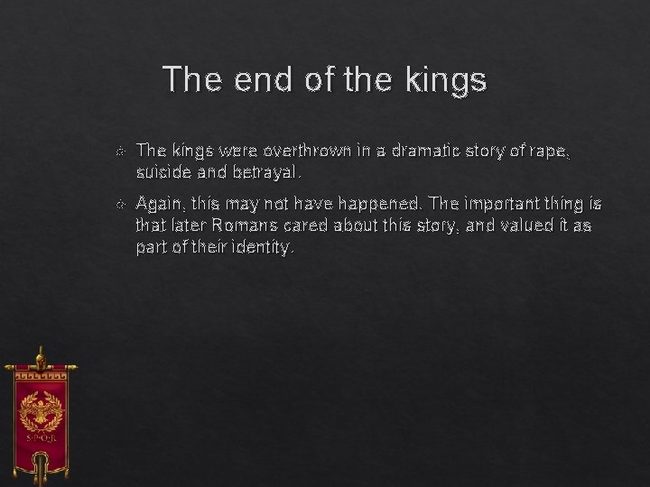 The end of the kings The kings were overthrown in a dramatic story of