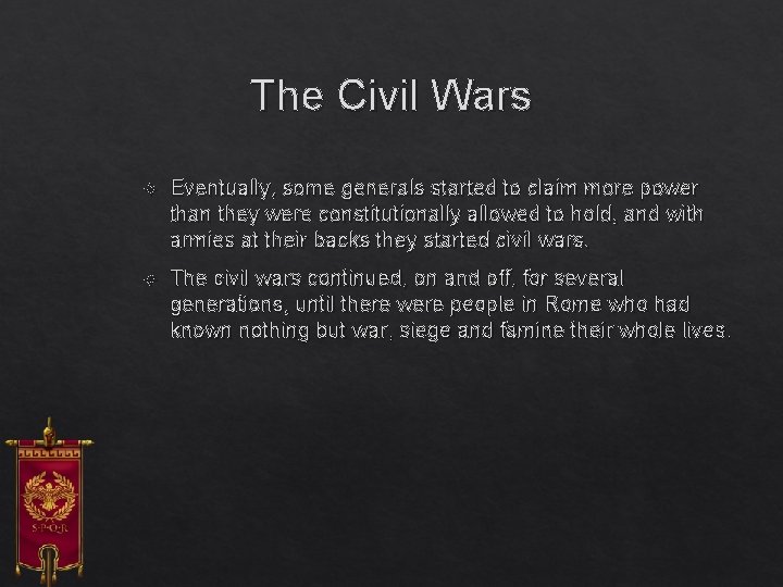 The Civil Wars Eventually, some generals started to claim more power than they were