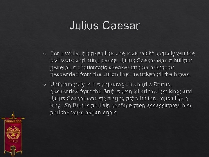 Julius Caesar For a while, it looked like one man might actually win the