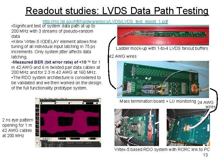 Readout studies: LVDS Data Path Testing http: //rnc. lbl. gov/hft/hardware/docs/LVDS_test_report_1. pdf • Significant test