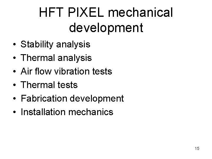 HFT PIXEL mechanical development • • • Stability analysis Thermal analysis Air flow vibration