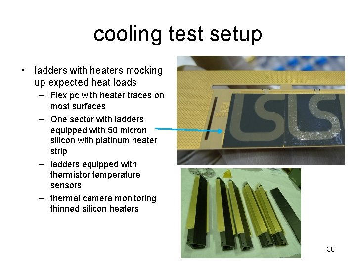 cooling test setup • ladders with heaters mocking up expected heat loads – Flex