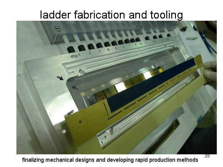 ladder fabrication and tooling finalizing mechanical designs and developing rapid production methods 39 