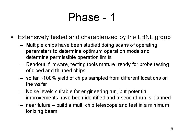Phase - 1 • Extensively tested and characterized by the LBNL group – Multiple