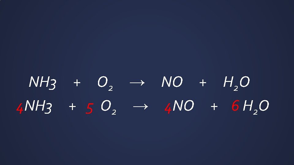 NH 3 + O 2 → NO + H 2 O 4 NH 3