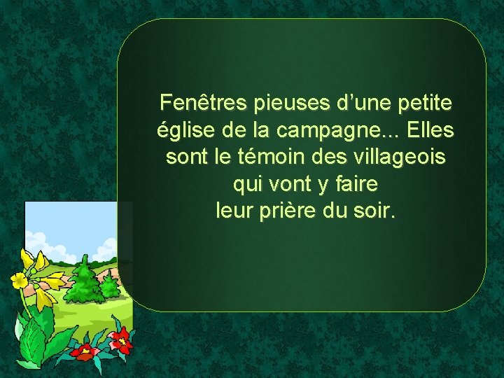 Fenêtres pieuses d’une petite église de la campagne. . . Elles sont le témoin