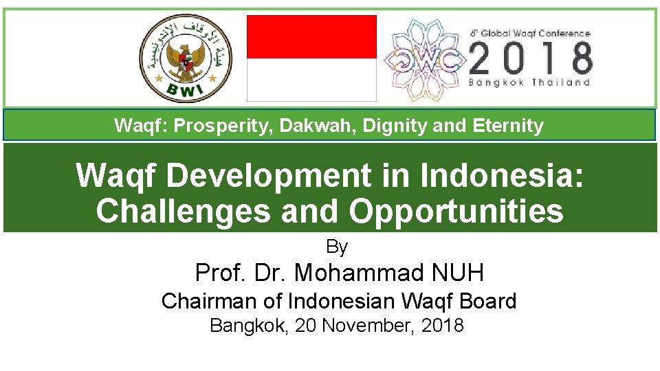 Waqf: Prosperity, Dakwah, Dignity and Eternity Waqf Development in Indonesia: Challenges and Opportunities By