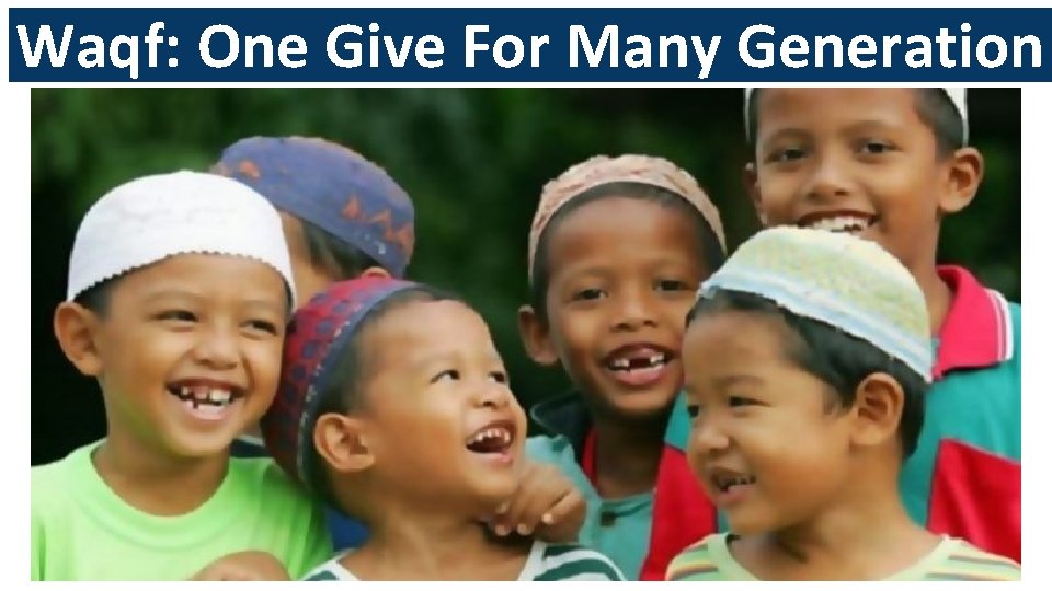 Waqf: One Give For Many Generation 