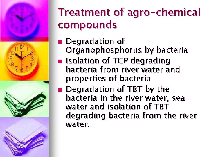Treatment of agro-chemical compounds n n n Degradation of Organophosphorus by bacteria Isolation of