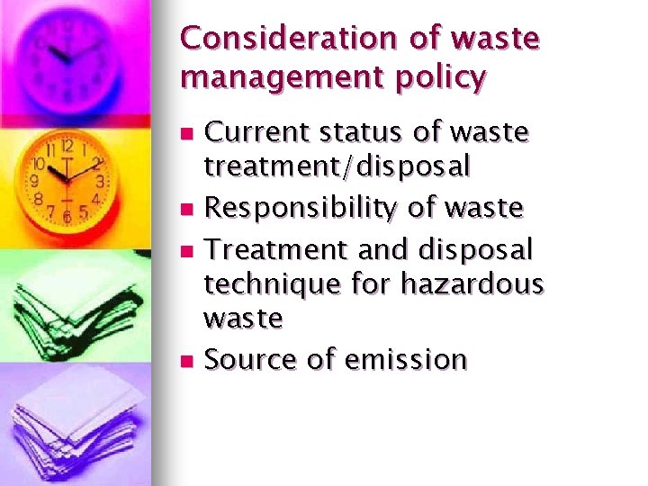 Consideration of waste management policy Current status of waste treatment/disposal n Responsibility of waste