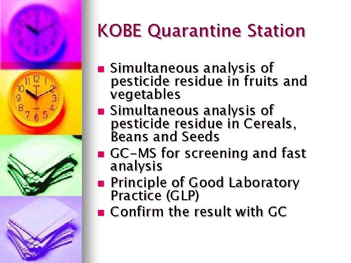 KOBE Quarantine Station n n Simultaneous analysis of pesticide residue in fruits and vegetables