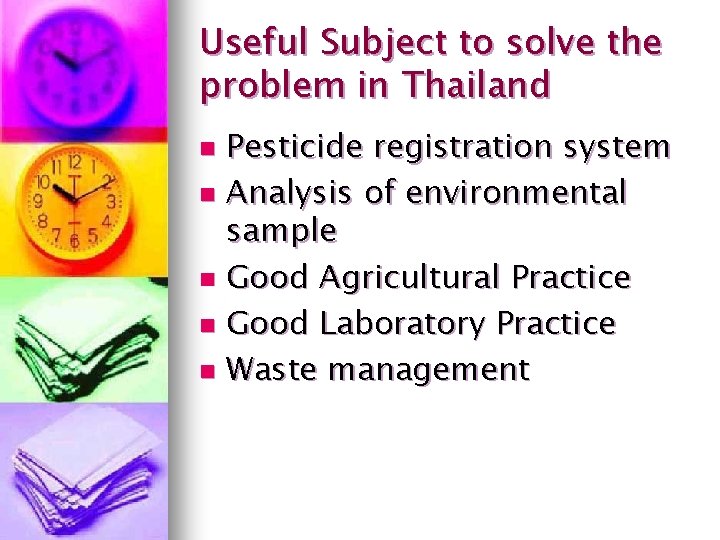 Useful Subject to solve the problem in Thailand Pesticide registration system n Analysis of