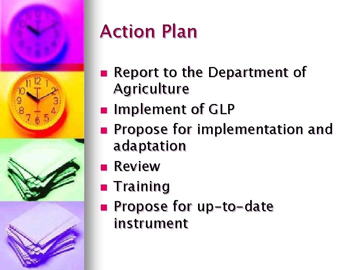 Action Plan n n n Report to the Department of Agriculture Implement of GLP