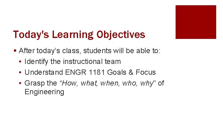 Today's Learning Objectives § After today’s class, students will be able to: • Identify