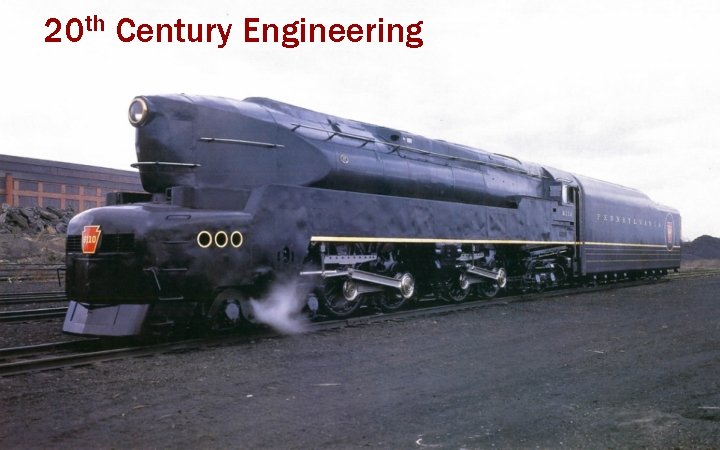 20 th Century Engineering 