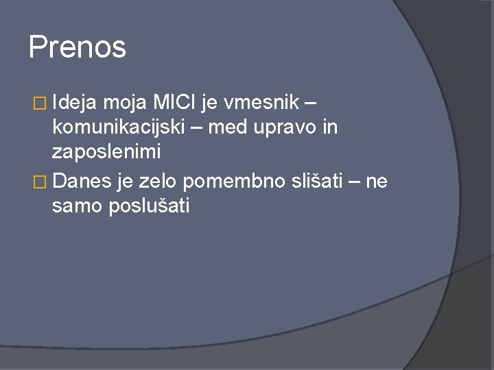 Prenos � Ideja moja MICI je vmesnik – komunikacijski – med upravo in zaposlenimi