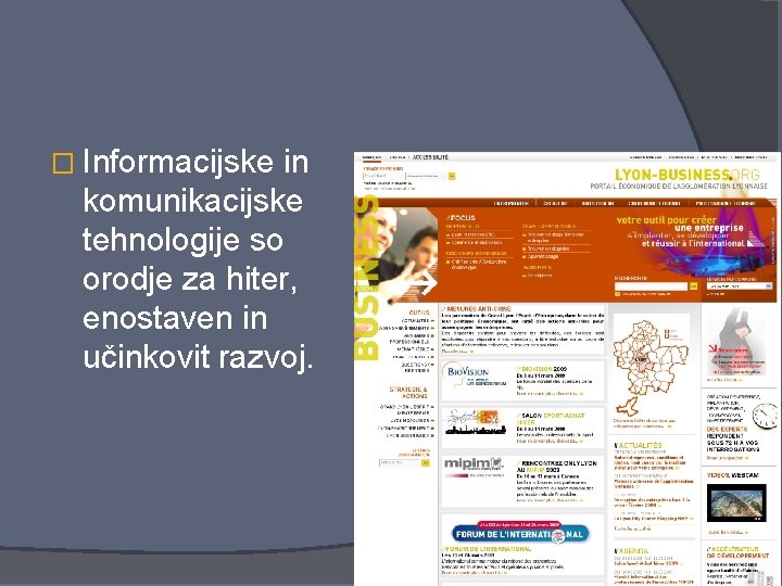 � Informacijske in komunikacijske tehnologije so orodje za hiter, enostaven in učinkovit razvoj. 