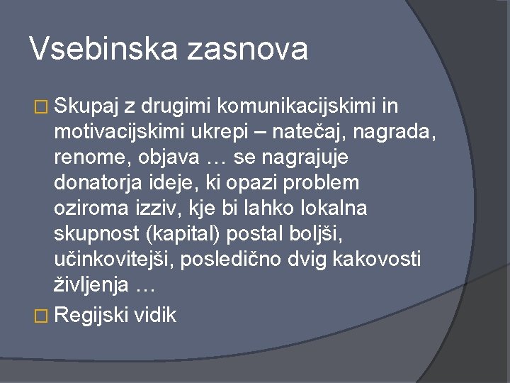 Vsebinska zasnova � Skupaj z drugimi komunikacijskimi in motivacijskimi ukrepi – natečaj, nagrada, renome,