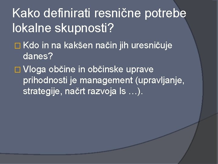 Kako definirati resnične potrebe lokalne skupnosti? � Kdo in na kakšen način jih uresničuje