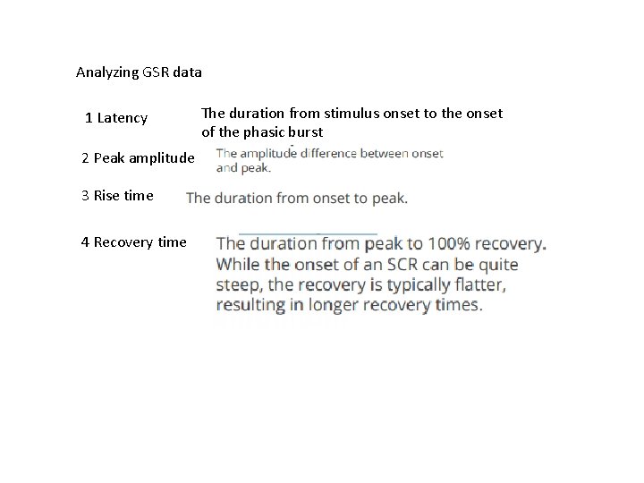 Analyzing GSR data 1 Latency 2 Peak amplitude 3 Rise time 4 Recovery time