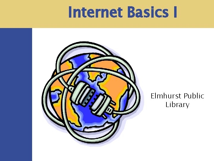 Internet Basics I Elmhurst Public Library 