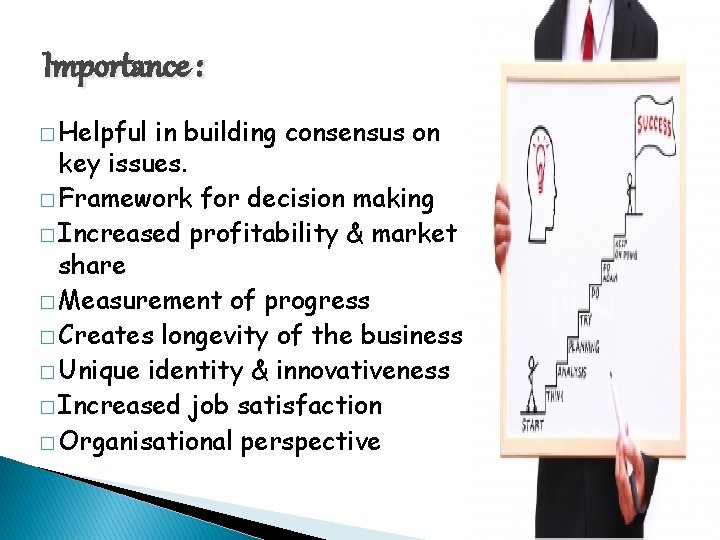 Importance : � Helpful in building consensus on key issues. � Framework for decision