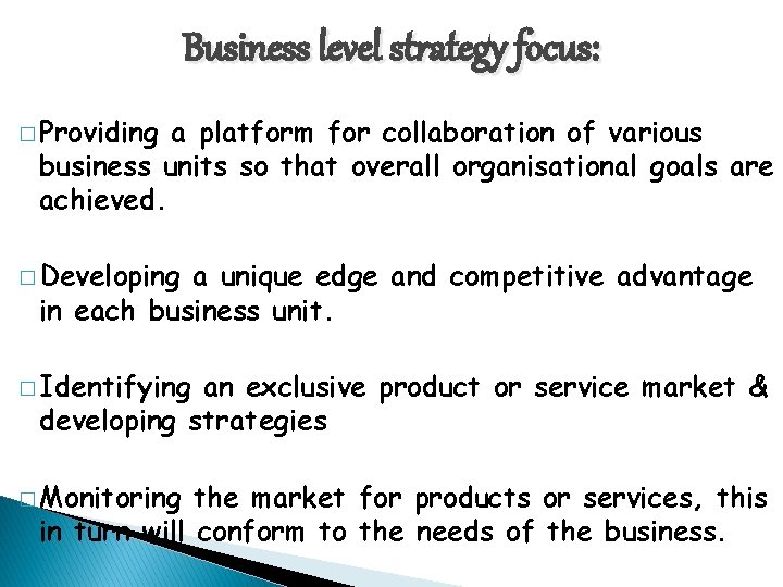 Business level strategy focus: � Providing a platform for collaboration of various business units