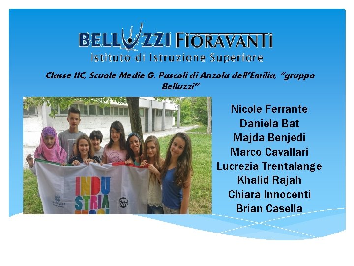 Classe IIC, Scuole Medie G. Pascoli di Anzola dell’Emilia, “gruppo Belluzzi” Nicole Ferrante Daniela