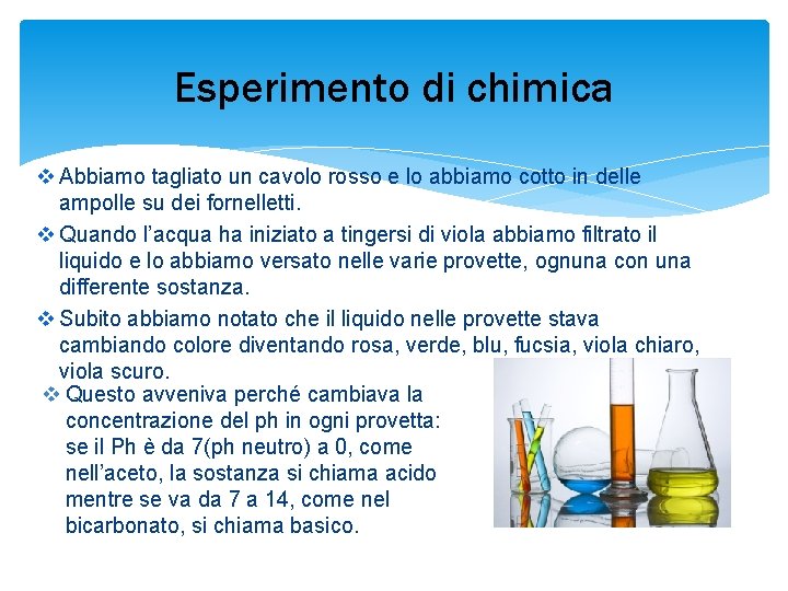 Esperimento di chimica v Abbiamo tagliato un cavolo rosso e lo abbiamo cotto in