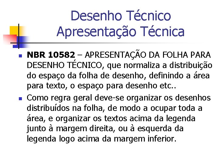 Desenho Técnico Apresentação Técnica n n NBR 10582 – APRESENTAÇÃO DA FOLHA PARA DESENHO