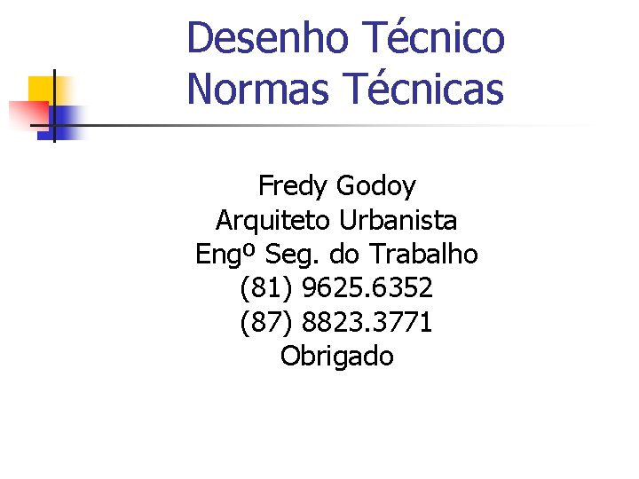 Desenho Técnico Normas Técnicas Fredy Godoy Arquiteto Urbanista Engº Seg. do Trabalho (81) 9625.