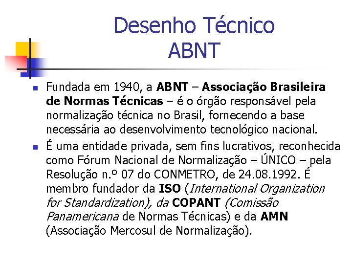 Desenho Técnico ABNT n n Fundada em 1940, a ABNT – Associação Brasileira de