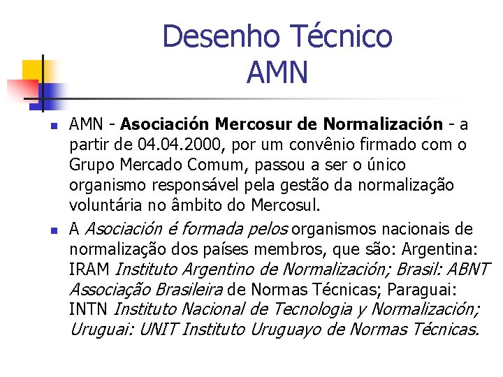 Desenho Técnico AMN n n AMN - Asociación Mercosur de Normalización - a partir