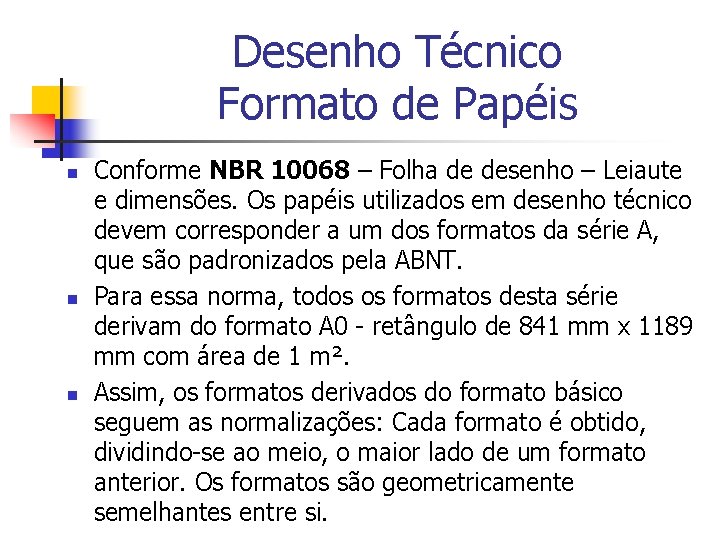 Desenho Técnico Formato de Papéis n n n Conforme NBR 10068 – Folha de