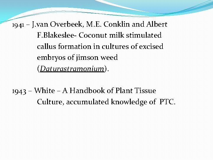 1941 – J. van Overbeek, M. E. Conklin and Albert F. Blakeslee- Coconut milk