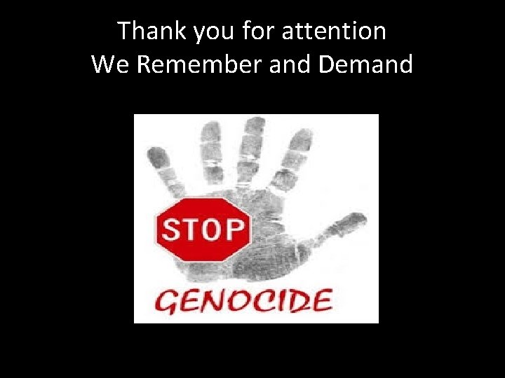 Thank you for attention We Remember and Demand 